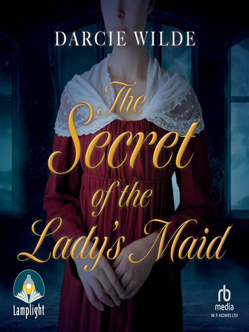 Title details for The Secret of the Lady's Maid by Darcie Wilde - Available